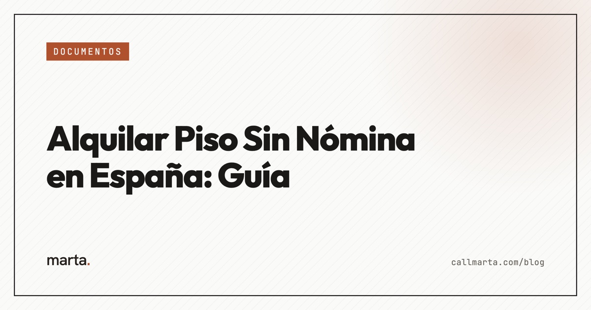 Alquilar piso sin nómina en España — Marta blog