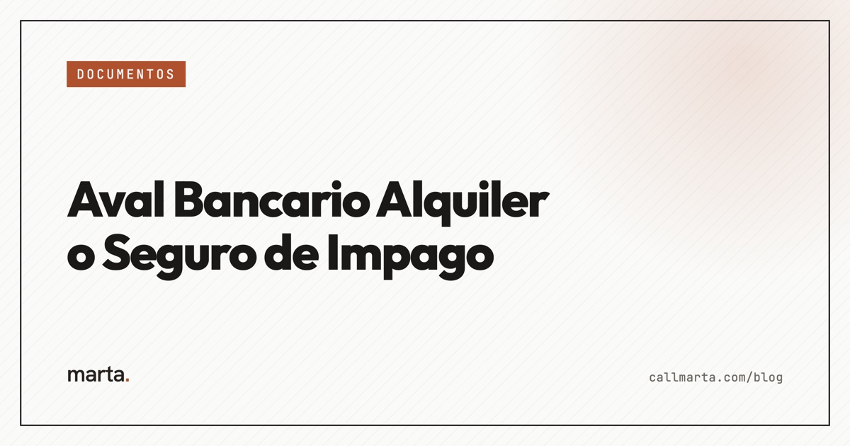Aval bancario alquiler o seguro de impago — Marta blog