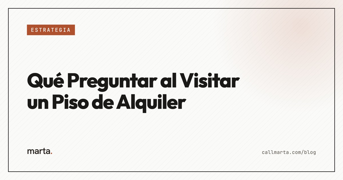 Qué preguntar al visitar un piso de alquiler — Marta blog