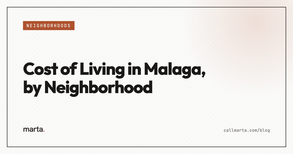 Cost of living in Malaga by neighborhood — Marta blog