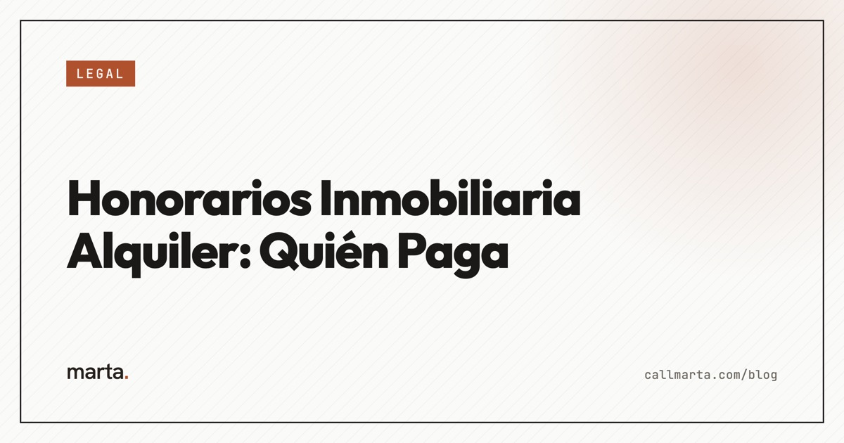 Honorarios de inmobiliaria en un alquiler: quién paga — Marta blog