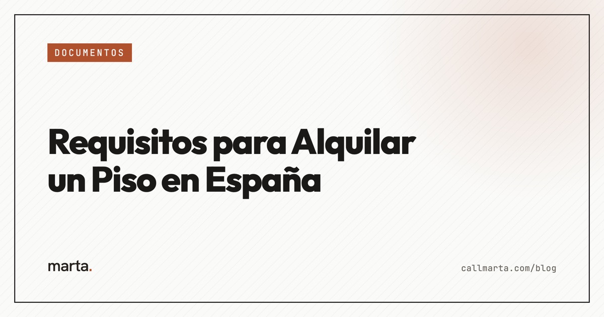 Requisitos para alquilar un piso en España — Marta blog